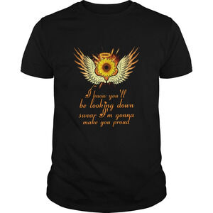 I Know Youll Be Looking Down Swear Im Gonna Make You Proud Shirt